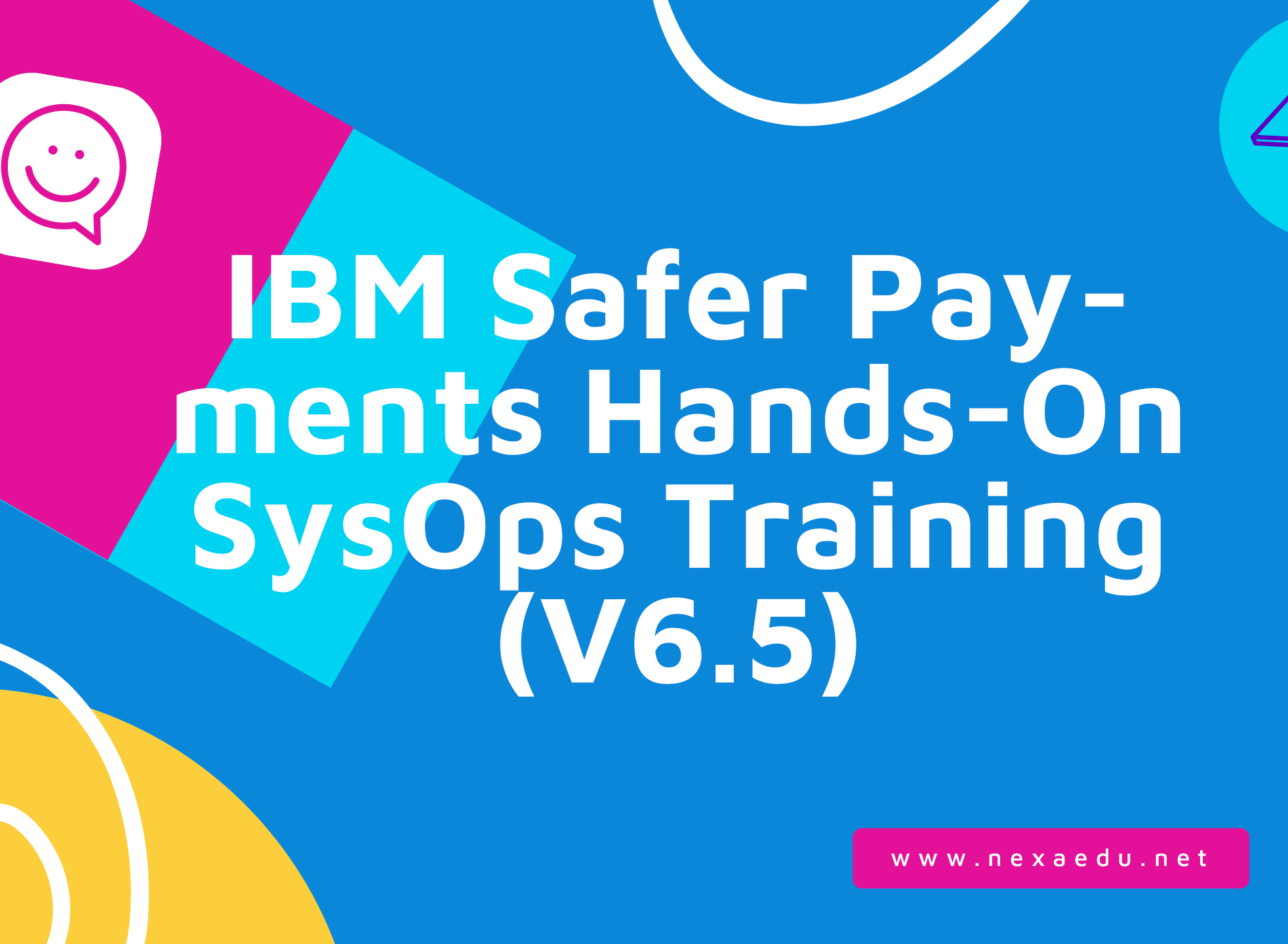 IBM Safer Payments Hands-On SysOps Training (V6.5)